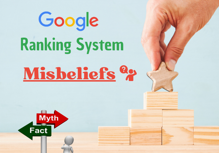 Read more about the article 5 Misbeliefs About Google Ranking System Unveiled: Stop Hurting Your Rankings Today