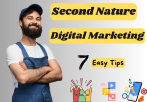 Read more about the article Second Nature Digital Marketing: 7 Easy Tips