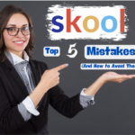 Skool: Avoid The Top 5 Mistakes People Make