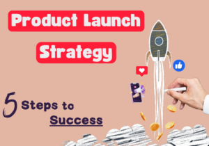 Read more about the article Product Launch Strategy: 5 Essential Steps to Success